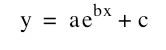 y=ae^bx+c